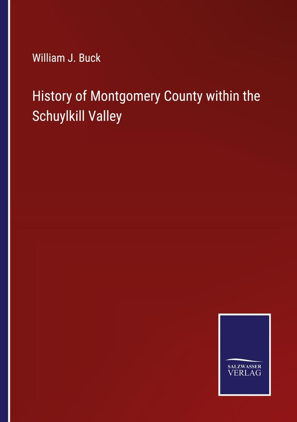 History of Montgomery County within the Schuylkill Valley (Buch)