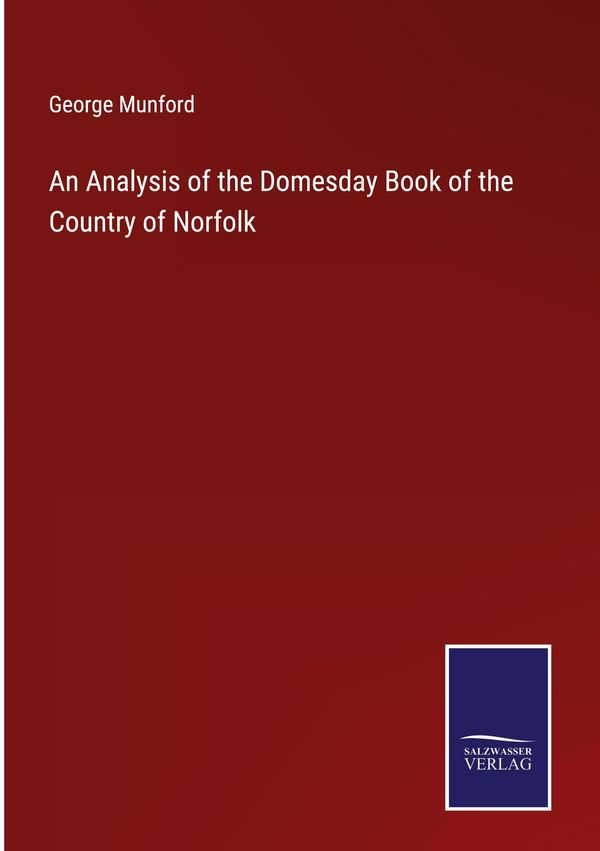 An Analysis of the Domesday Book of the Country of Norfolk (Buch)
