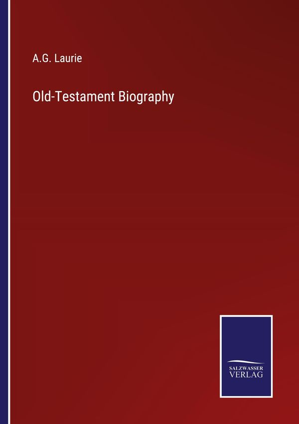 Old-Testament Biography - A. G. Laurie (Buch)