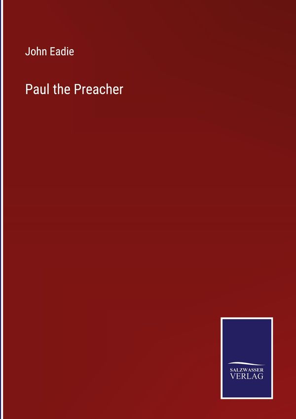 Paul the Preacher - John Eadie (Buch)