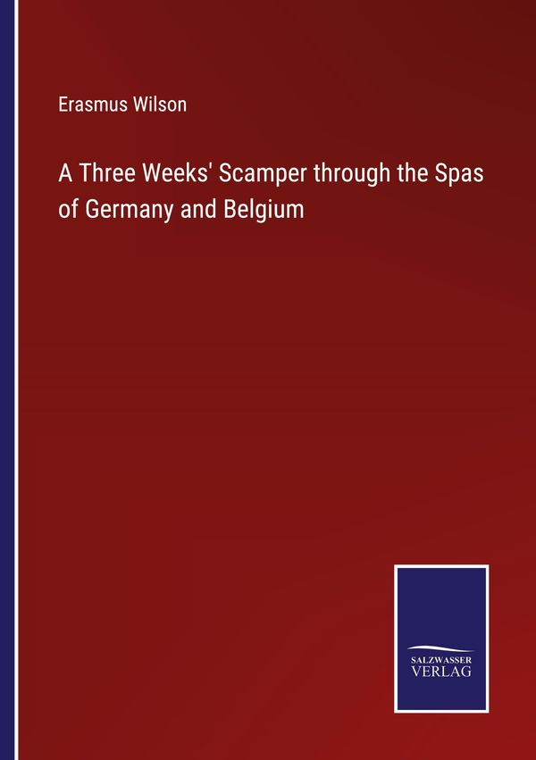 A Three Weeks Scamper through the Spas of Germany and Belgium (Buch)