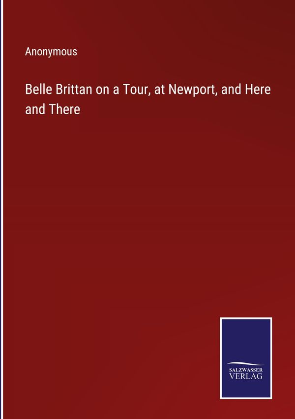 Belle Brittan on a Tour, at Newport, and Here and There - Anonymous
