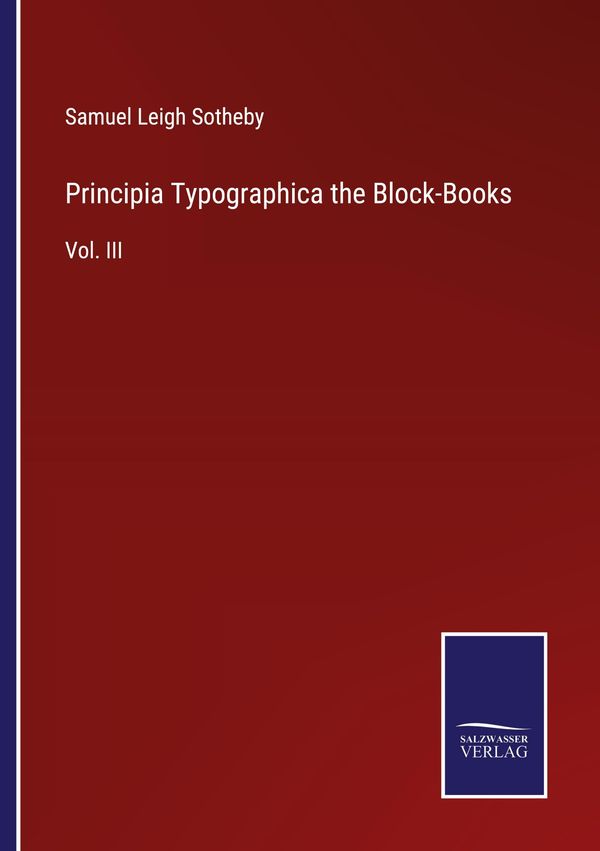 Principia Typographica the Block-Books - Samuel Leigh Sotheby (Buch)