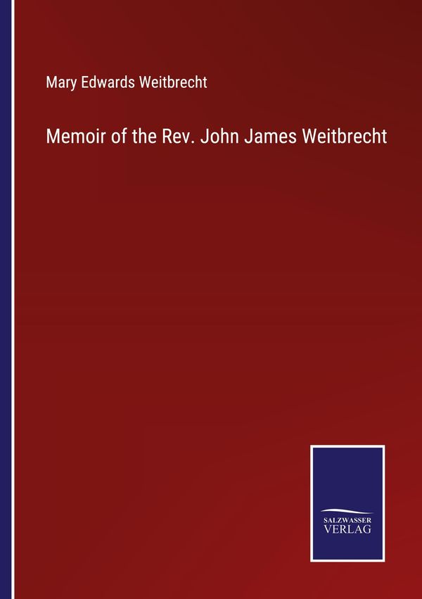 Memoir of the Rev. John James Weitbrecht - Mary Edwards Weitbrecht