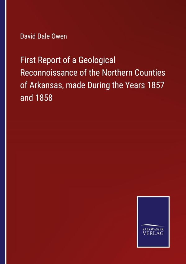 First Report of a Geological Reconnoissance of the Northern Countie...