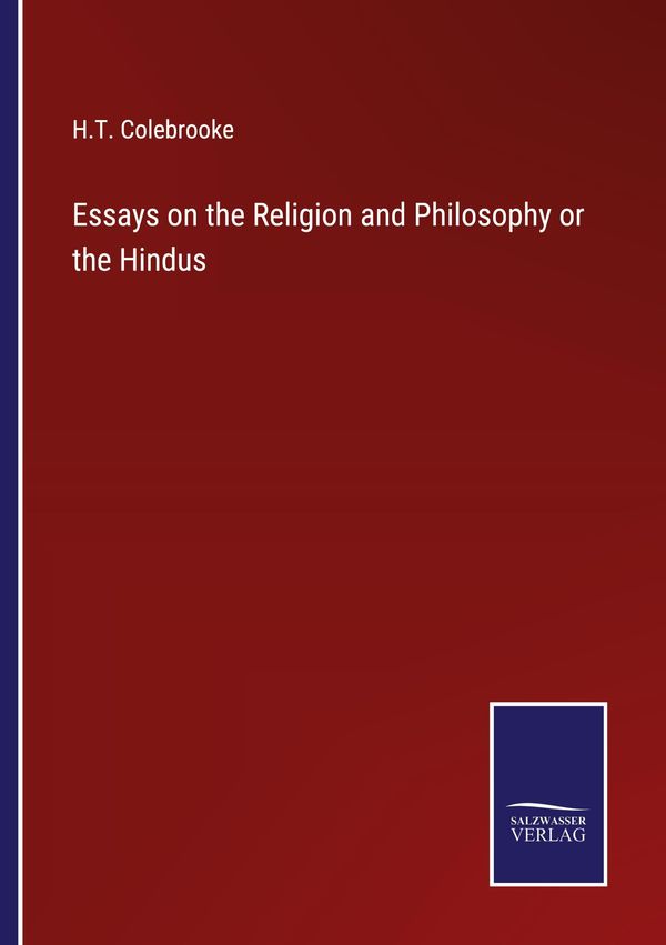 Essays on the Religion and Philosophy or the Hindus - H. T. Colebrooke