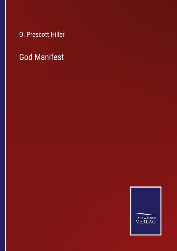 God Manifest - O. Prescott Hiller (Buch)