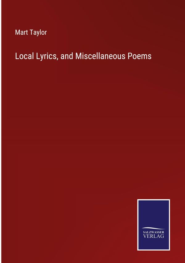 Local Lyrics, and Miscellaneous Poems - Mart Taylor (Buch)