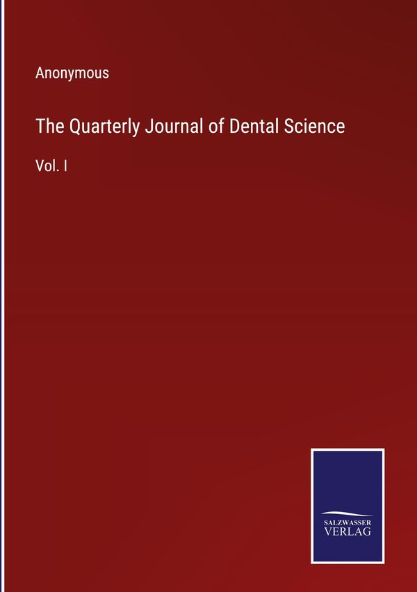 The Quarterly Journal of Dental Science - Anonymous (Buch)