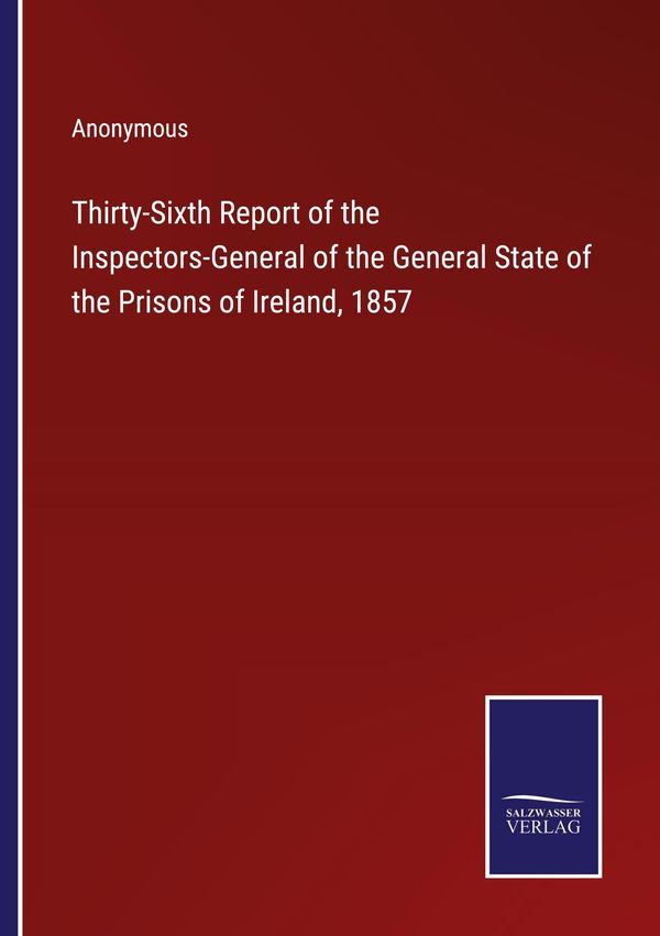 Thirty-Sixth Report of the Inspectors-General of the General State ...