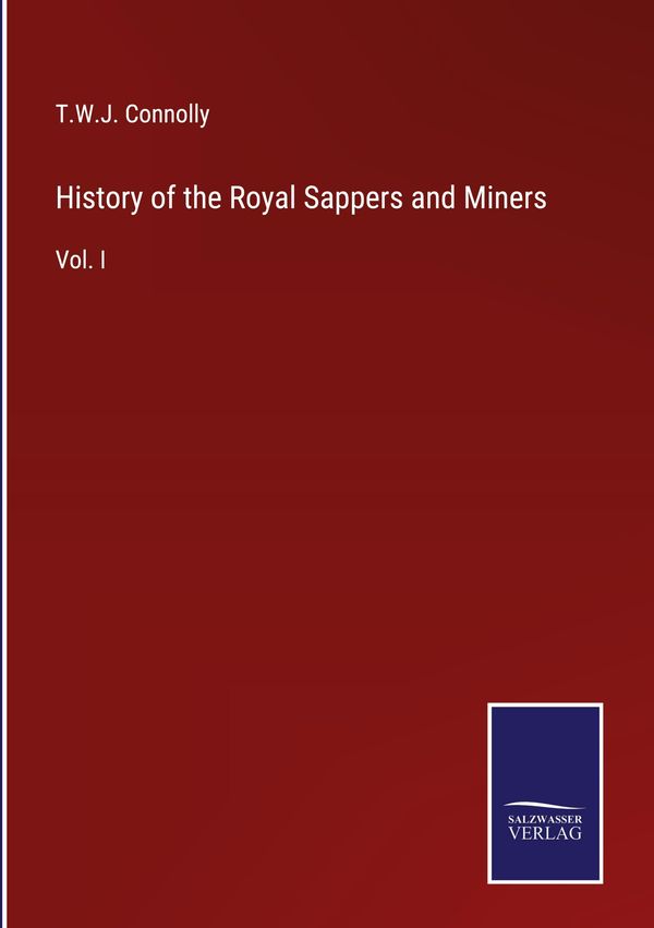 History of the Royal Sappers and Miners - T. W. J. Connolly (Buch)