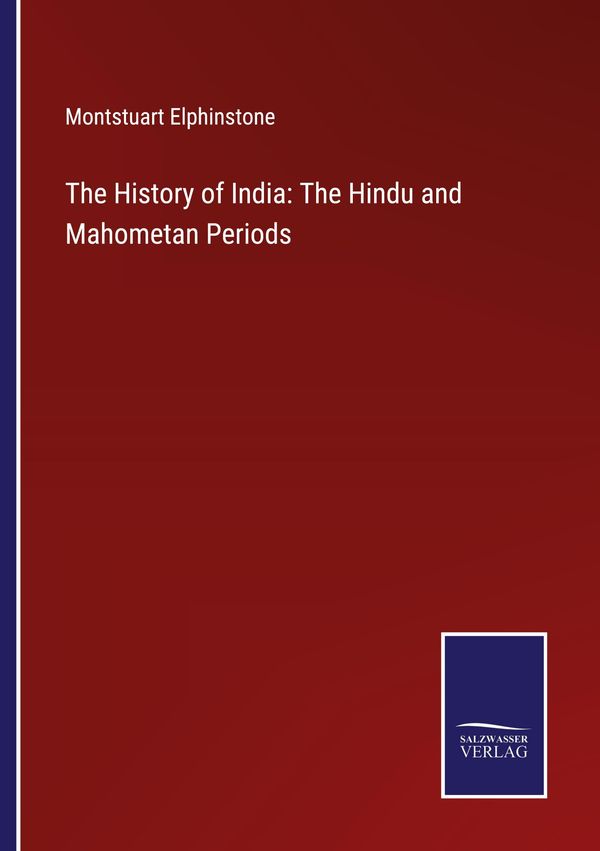 The History of India: The Hindu and Mahometan Periods (Buch)
