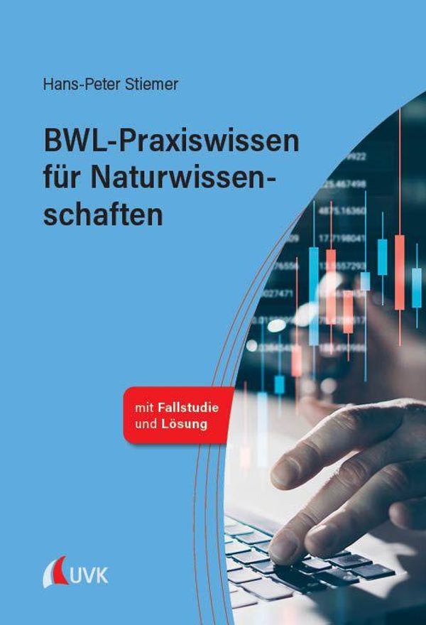 BWL-Praxiswissen für Naturwissenschaften - Hans-Peter Stiemer (Buch)