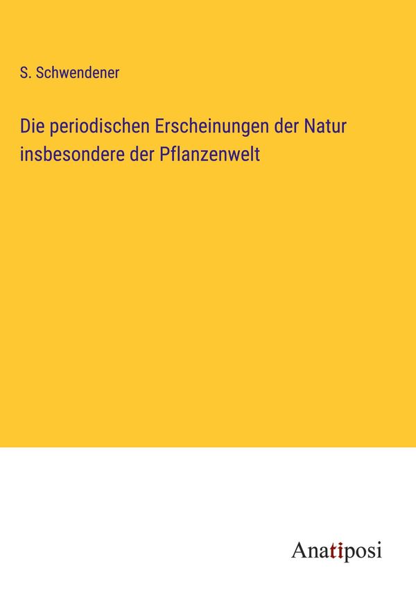 Die periodischen Erscheinungen der Natur insbesondere der Pflanzenw...