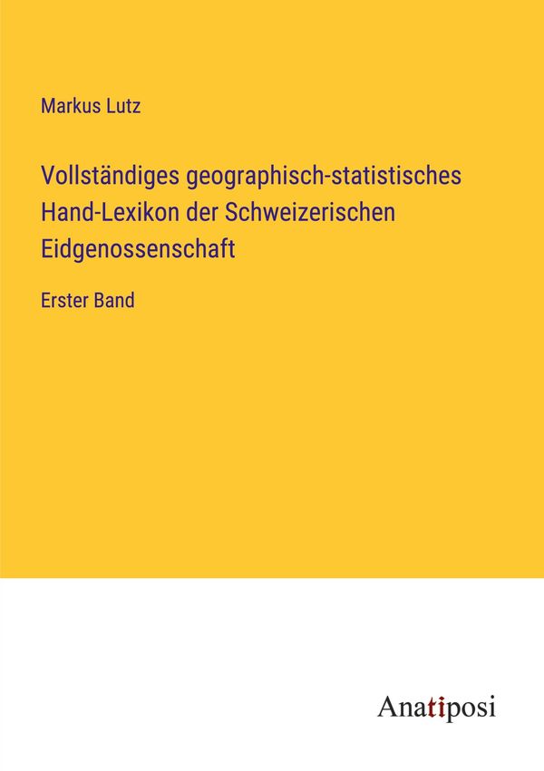 Vollständiges geographisch-statistisches Hand-Lexikon der Schweizer...