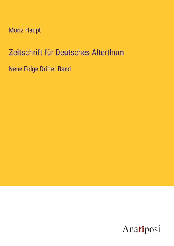 Zeitschrift für Deutsches Alterthum - Moriz Haupt (Buch)