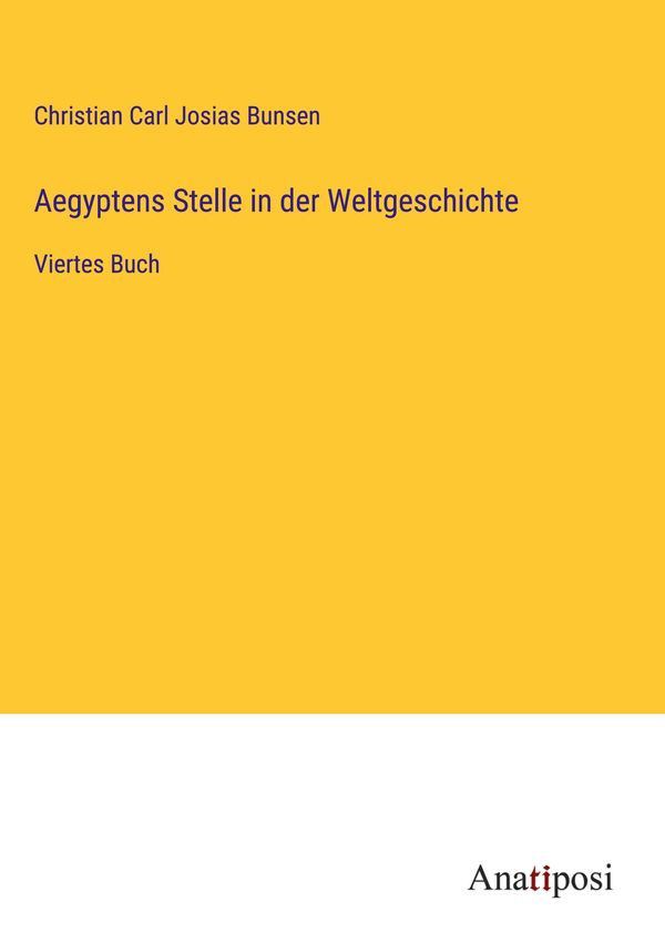 Aegyptens Stelle in der Weltgeschichte - Christian Carl Josias Bunsen