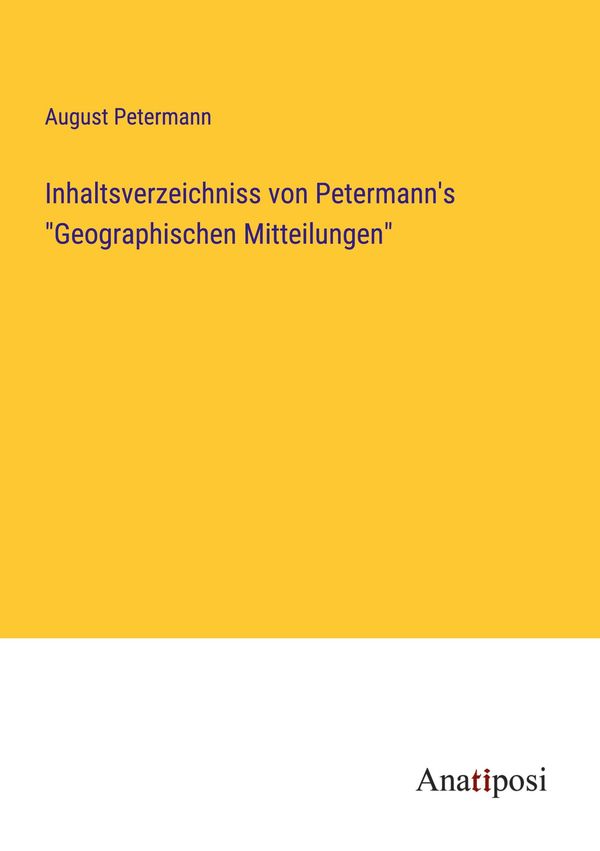 Inhaltsverzeichniss von Petermanns "Geographischen Mitteilungen"