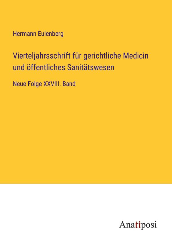Vierteljahrsschrift für gerichtliche Medicin und öffentliches Sanit...