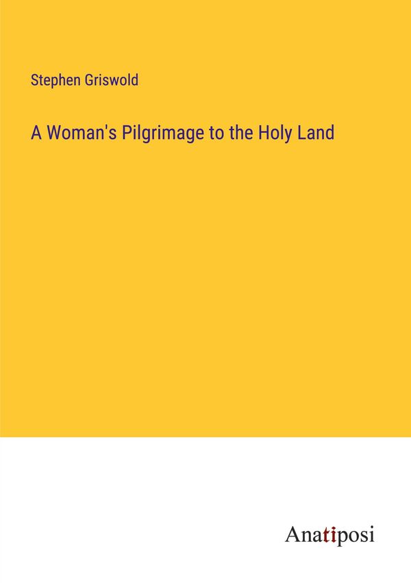 A Womans Pilgrimage to the Holy Land - Stephen Griswold (Buch)