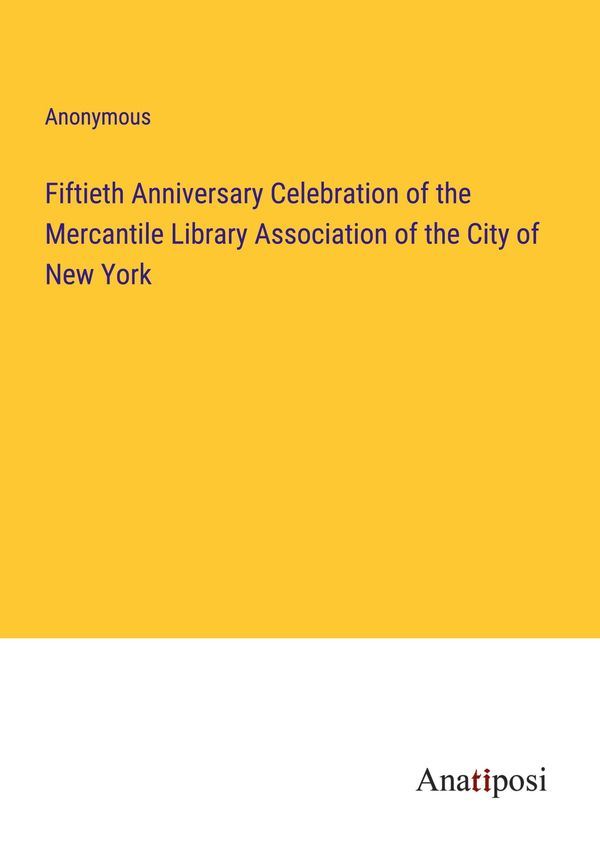 Fiftieth Anniversary Celebration of the Mercantile Library Associat...