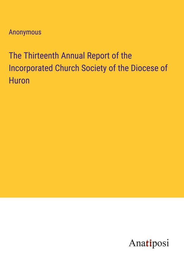 The Thirteenth Annual Report of the Incorporated Church Society of ...