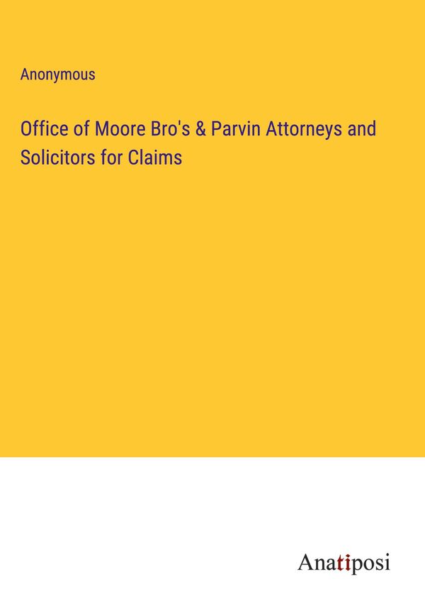 Office of Moore Bros & Parvin Attorneys and Solicitors for Claims