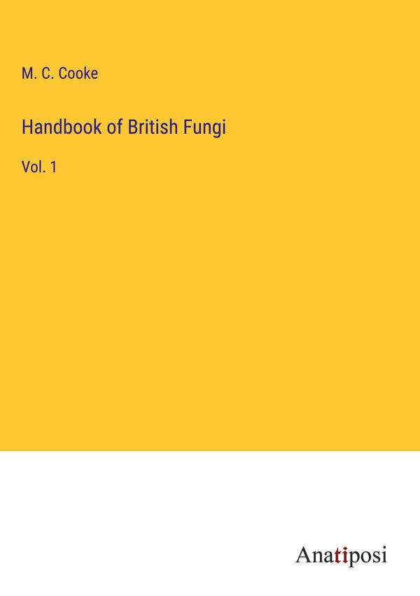 Handbook of British Fungi - M. C. Cooke (Buch)