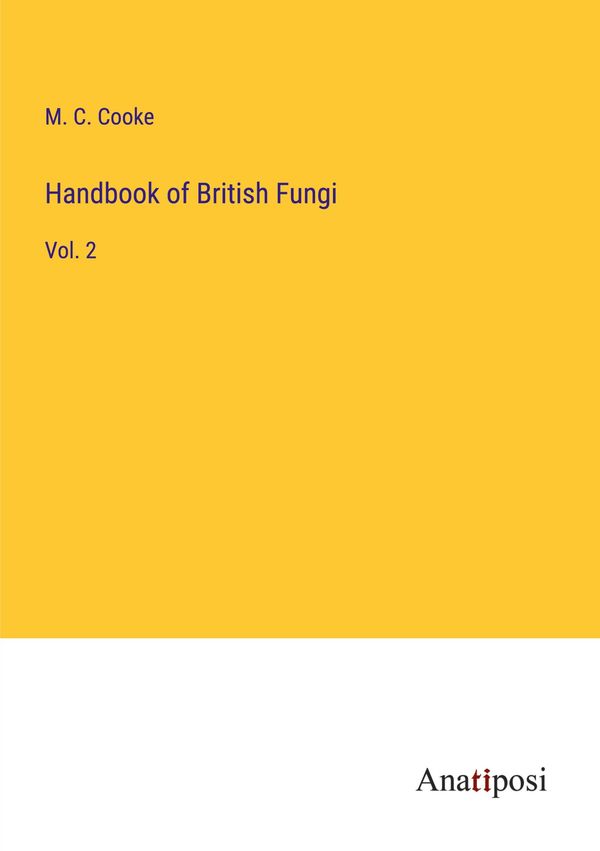Handbook of British Fungi - M. C. Cooke (Buch)