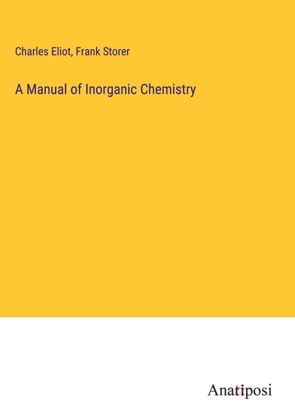 A Manual of Inorganic Chemistry - Charles Eliot (Buch)