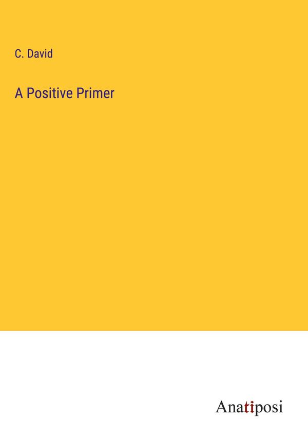 A Positive Primer - C. David (Buch)
