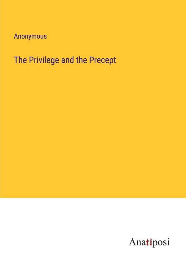 The Privilege and the Precept - Anonymous (Buch)