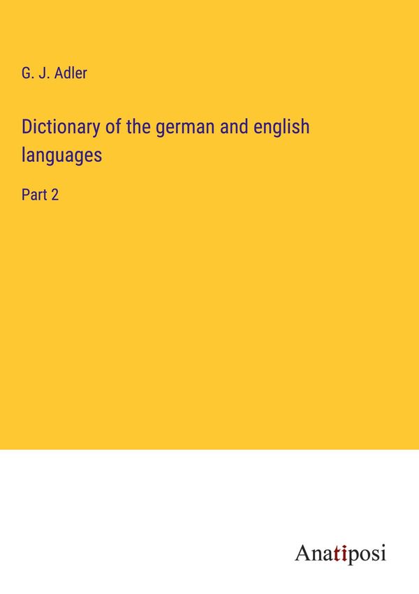 Dictionary of the german and english languages - G. J. Adler (Buch)