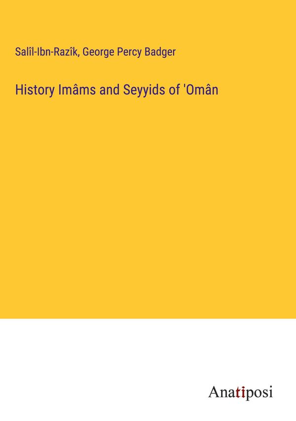 History Imâms and Seyyids of Omân - Salîl-Ibn-Razîk (Buch)