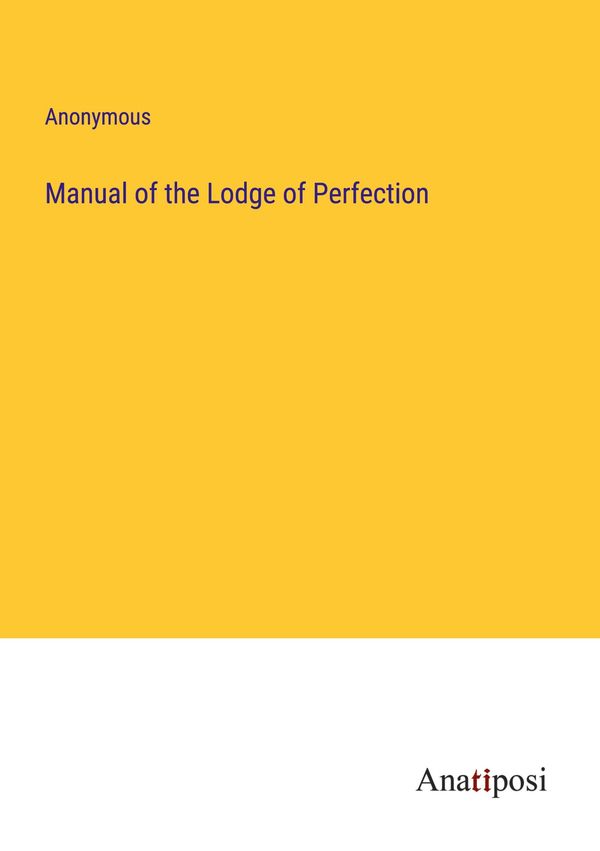 Manual of the Lodge of Perfection - Anonymous (Buch)