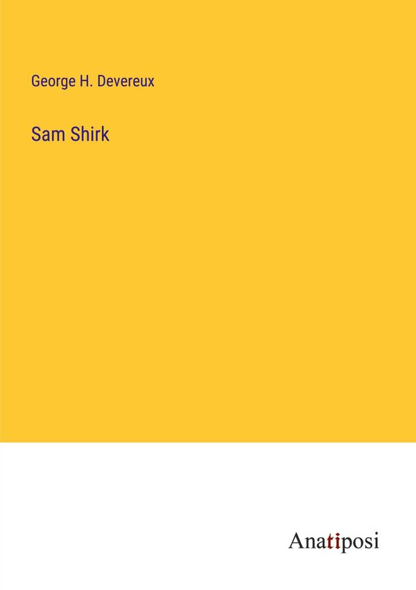 Sam Shirk - George H. Devereux (Buch)
