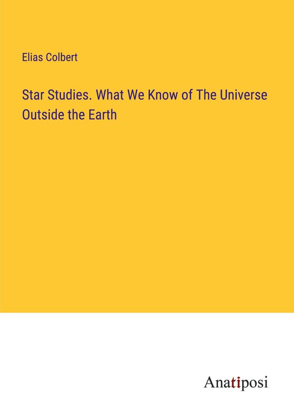 Star Studies. What We Know of The Universe Outside the Earth (Buch)