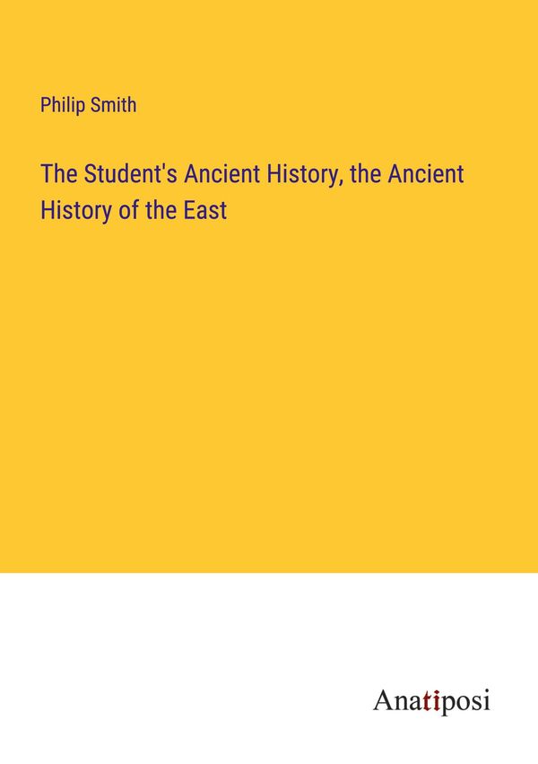 The Students Ancient History, the Ancient History of the East (Buch)