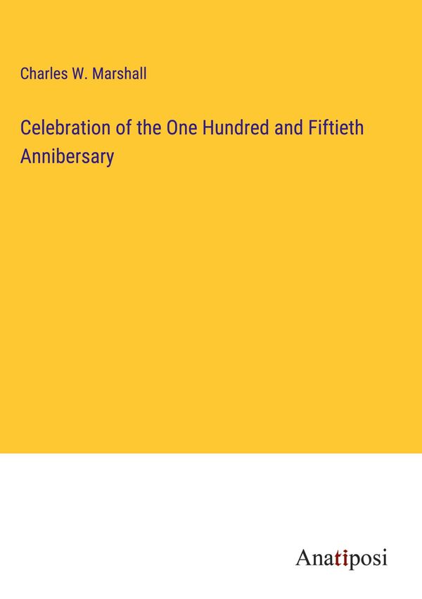 Celebration of the One Hundred and Fiftieth Annibersary (Buch)