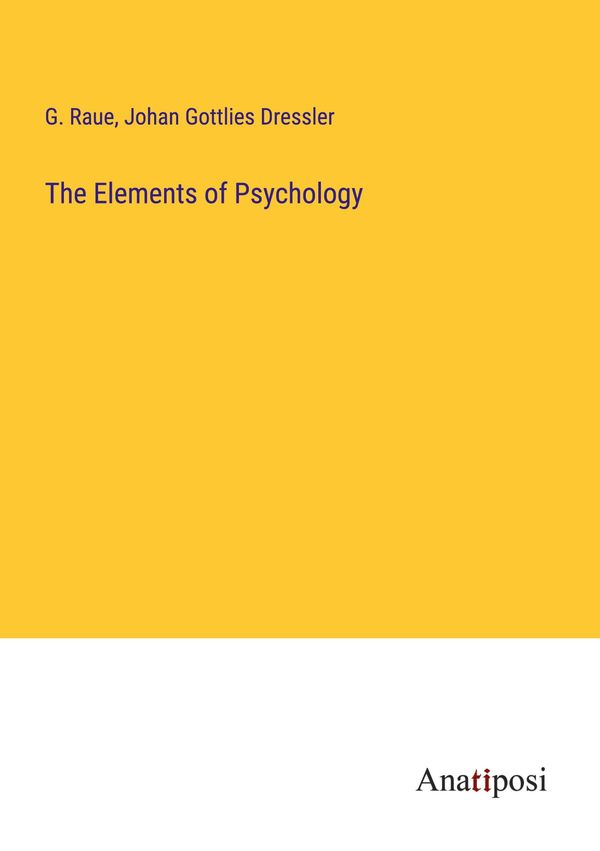 The Elements of Psychology - G. Raue (Buch)