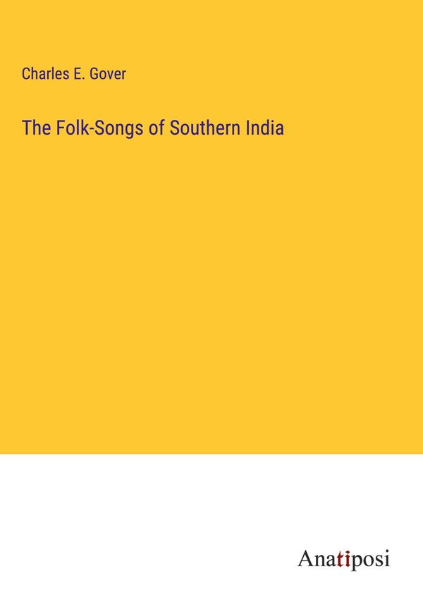 The Folk-Songs of Southern India - Charles E. Gover (Buch)