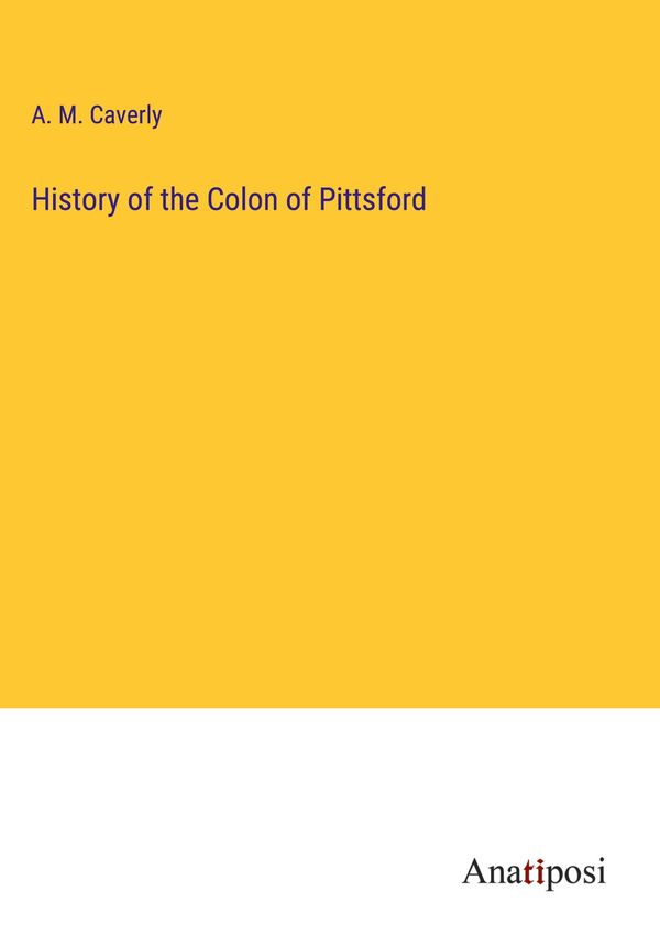 History of the Colon of Pittsford - A. M. Caverly (Buch)