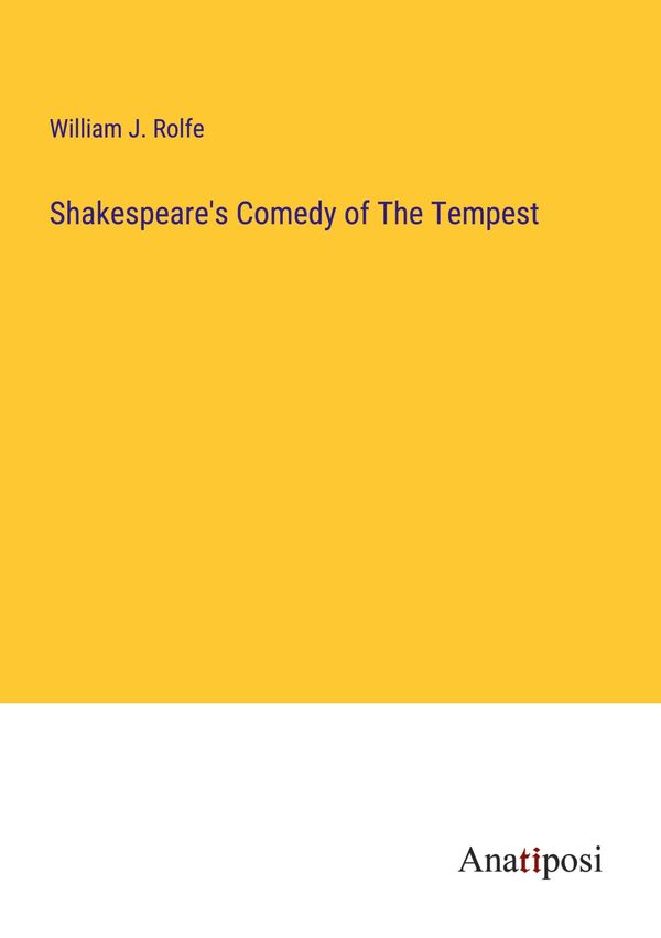 Shakespeares Comedy of The Tempest - William J. Rolfe (Buch)