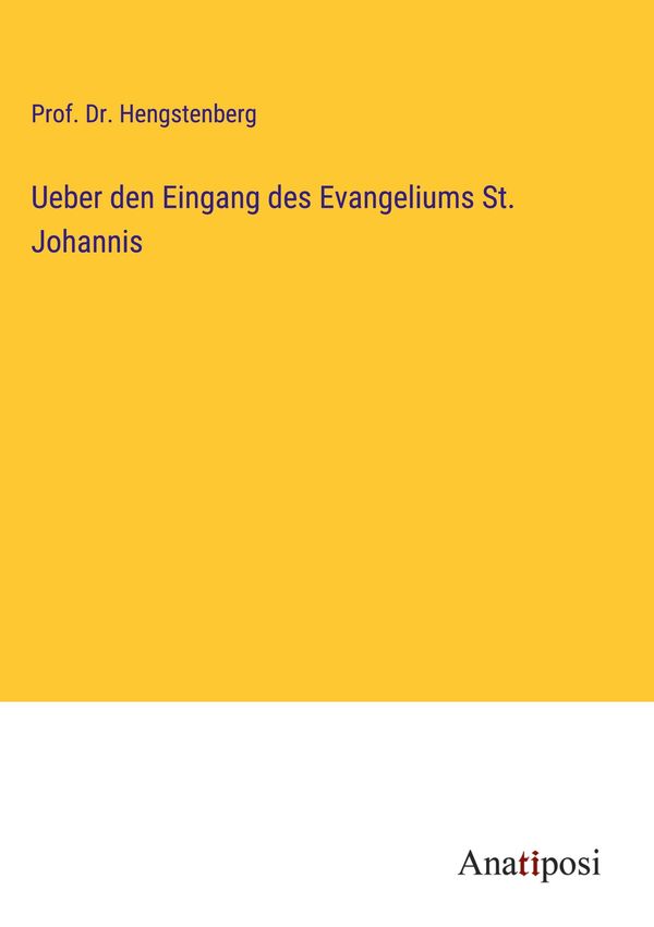 Ueber den Eingang des Evangeliums St. Johannis - Hengstenberg (Buch)