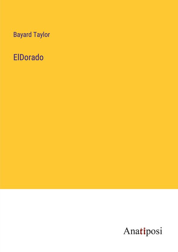 ElDorado - Bayard Taylor (Buch)