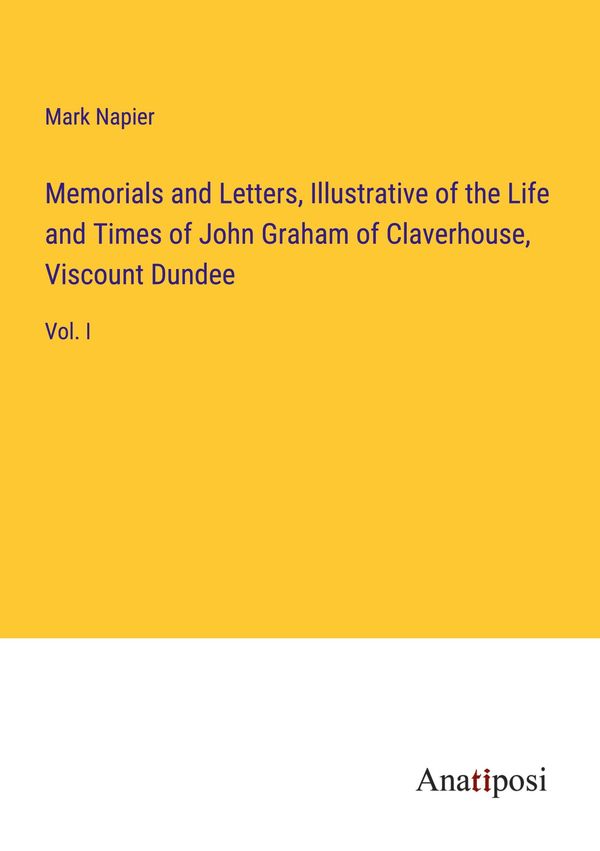 Memorials and Letters, Illustrative of the Life and Times of John G...