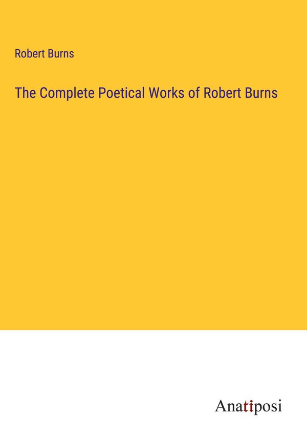The Complete Poetical Works of Robert Burns - Robert Burns (Buch)