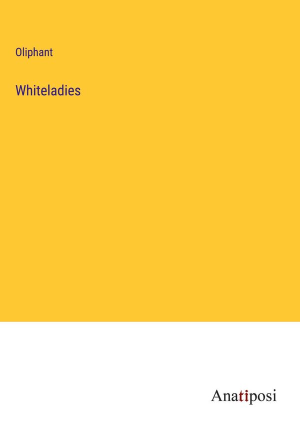 Whiteladies - Oliphant (Buch)
