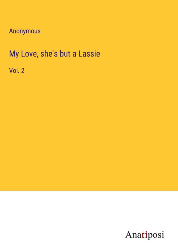 My Love, shes but a Lassie - Anonymous (Buch)