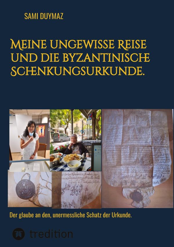 Meine ungewisse Reise und die byzantinische Schenkungsurkunde. (Buch)